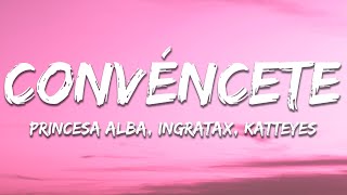 Princesa Alba, Ingratax, Katteyes - Convéncete (Remix) (Letra/Lyrics)