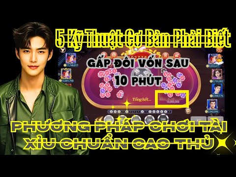 Soi Cầu Tài Xỉu | Phương Pháp Chơi Tài Xỉu Chuẩn Cao Thủ - 5 Kỹ Thuật Cơ Bản Phải Biết