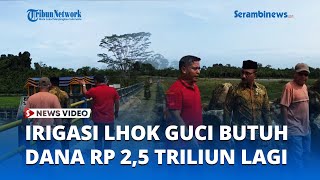 Proyek Irigasi Lhok Guci Butuh Dana Rp 2,5 Triliun Lagi