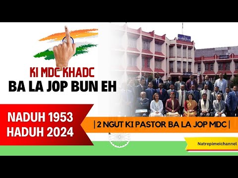 Ki MDC kiba la jop haduh 3, 4, 5, 6, sien ha KHADC | 1952-2024 | 2 ngut ki Pastor ba la jop MDC