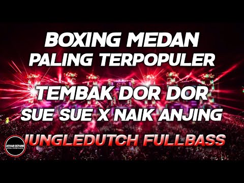 DJ BOXING MEDAN BASS BETON- DJ TEMBAK DOR DOR X SUE SUE PALING TERPOPULER JUNGLEDUTCH FULLBASS 2025