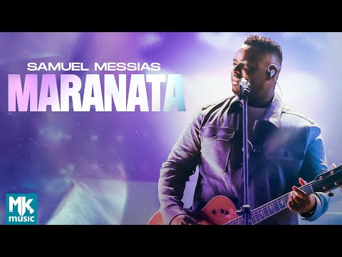 Samuel Messias - Maranata (Ao Vivo) (Clipe Oficial MK Music)