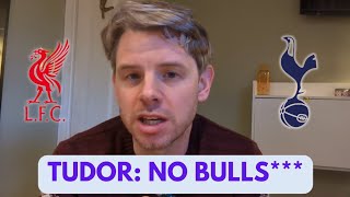 Cry or fight: Igor Tudor taking no bulls*** ahead of Liverpool v Tottenham