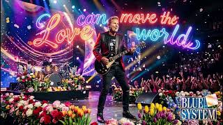 BLUE SYSTEM 2026   Love can move the world 💐