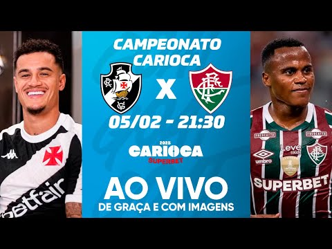 VASCO DA GAMA X FLUMINENSE | CAMPEONATO CARIOCA | AO VIVO E COM IMAGENS