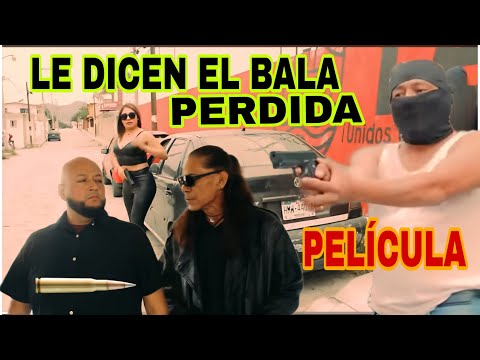 Le Dicen el Bala Perdida🎬 Película Completa en Español l Mejor Pelicula de Cartel Narco #BalaPerdida