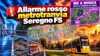 Allarme rosso Metrotranvia Seregno FS. Per la M5 a Monza slitta la scadenza del bando