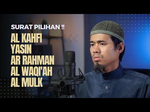 SURAT PILIHAN !!! - AL KAHFI, YASIN, AR RAHMAN, AL WAQI'AH, AL MULK