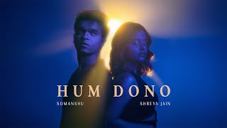 Hum Dono | Official Visualiser | Shreya Jain | @somanshu