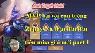 MVP bại với con tướng Zephys và trận đấu đầu tiên mùa giải mới part 1 | Anh Tuyết Mobi