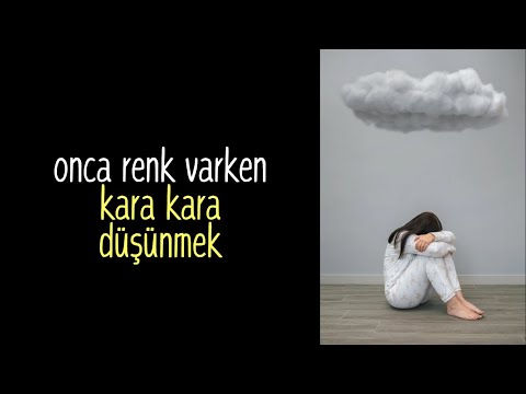 Onca renk varken kara kara düşünmek