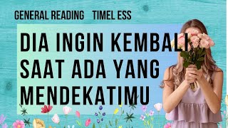 ✨🌺DIA INGIN KEMBALI SAAT ADA YANG MENDEKATIMU✨🌺 #generalreading #tarotindomesia