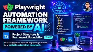 Playwright Automation Framework Powered by AI | Project Structure & Framework Foundation (Part 2)