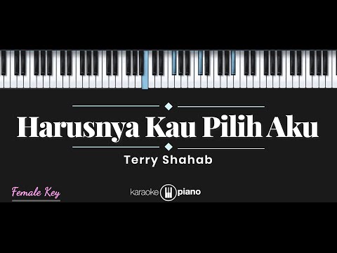 Terry – Harusnya Kau Pilih Aku (KARAOKE PIANO – FEMALE KEY)