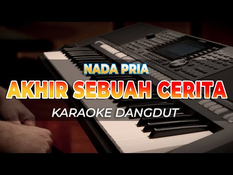 AKHIR SEBUAH CERITA – KARAOKE DANGDUT NADA PRIA NADA DASAR A MINOR – HQ AUDIO