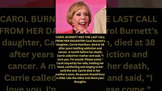 CAROL BURNETT AND THE LAST CALL FROM HER DAUGHTER