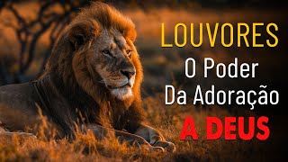 O Poder da Adoração a Deus: Top 10  Louvores que Transformam