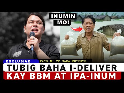 'Ipunin ang Tubig Baha, at i-Deliver kay BBM at Ipa inum' Ayon Kay VP Sara Duterte