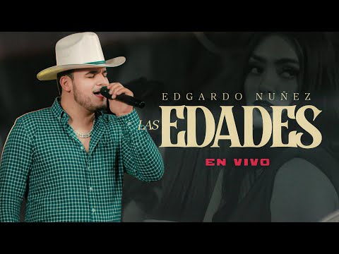 Las Edades x Edgardo Nuñez [En Vivo]