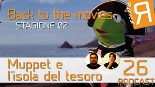 Back to the movies 26 Muppet e l'isola del Tesoro | Podcast 2014