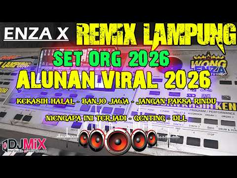 KEKASIH HALAL & ALUNAN VIRAL 2026 || SET ORG REMIX LAMPUNG TERBARU || ENZA X