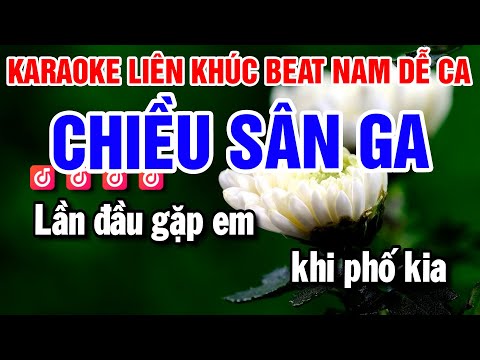 Karaoke Liên Khúc Nhạc Sống Tone Nam – Chiều Sân Ga – Hát Nữa Đi Em