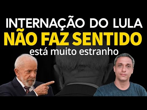 NADA FAZ SENTIDO -Essa internação do LULA está muito estranha. Os 3 pontos mais esquisitos