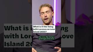What is it like living with Lorenzo on Love Island 2026?