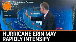 Hurricane Erin May Rapidly Intensify as it Moves Toward U.S.