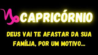 ♑️CAPRICÓRNIO😢DEUS VAI TE AFASTAR DA SUA FAMÍLIA, POR UM MOTIVO...