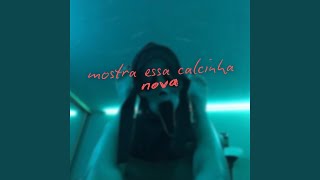 Mostra essa calcinha nova