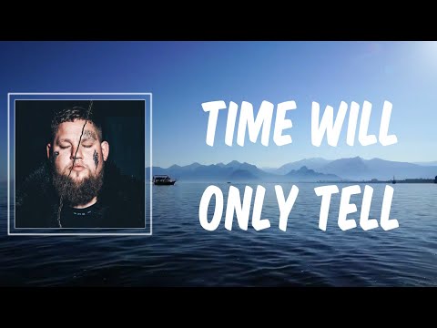 Time Will Only Tell (Lyrics) - Rag'n'Bone Man