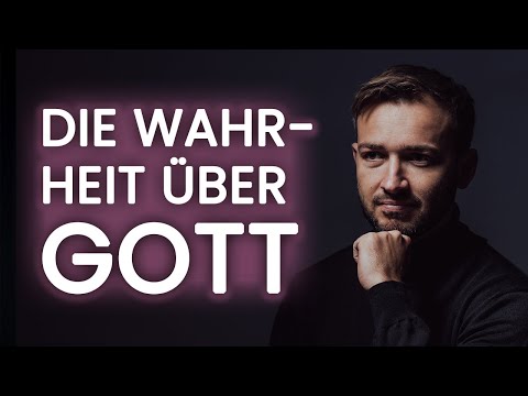Gott existiert! Aber die Wahrheit ist anders, als du denkst
