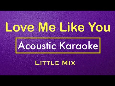 Love Me Like You – Little Mix | Karaoke Lyrics (Acoustic Guitar Karaoke) Instrumental