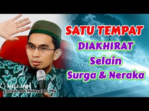 SATU Tempat Diakhirat Selain SURGA dan NERAKA | Ustadz Adi Hidayat Lc Ma