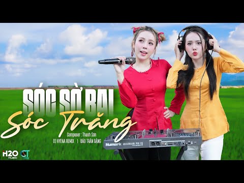 Sóc Sờ Bai Sóc Trăng Remix | DJ HYENA X BẢO TRÂN| Người Dân Quê Tôi Sóc Trăng Đã Bao Đời Dầm Mưa