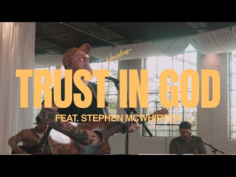 Trust In God feat. Stephen McWhirter | Housefires (Official Music Video)