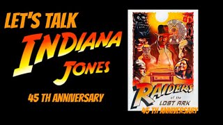 Raiders of the lost Ark 45th Anniversary..my thoughts.