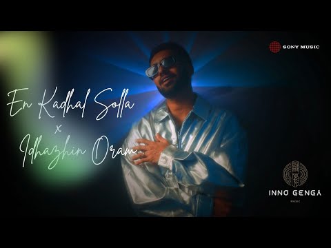 En Kadhal Solla X Idhazhin Oram Rendition Feat. Inno Genga