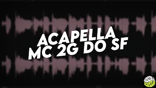 Acapella MC 2G DO SF - FEITICEIRA MALVADA (Acapellas Para DJs)