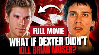 What If Dexter Didn't Kill Brian Moser? | Full Movie