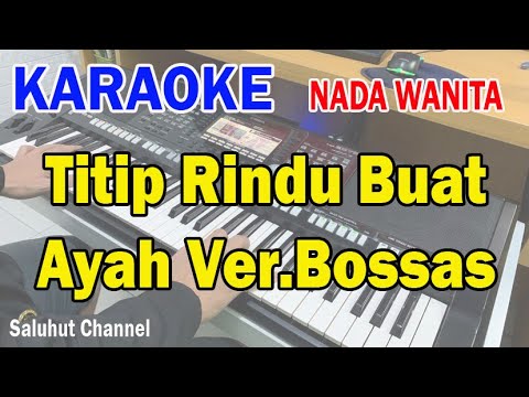 TITIP RINDU BUAT AYAH BOSSAS ll KARAOKE ll EBIET G ADE ll NADA WANITA CIS=DO