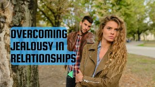Overcoming Jealousy In Relationships
