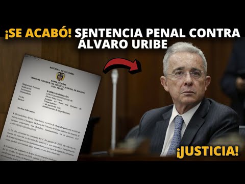 ¡Se acabó! Sentencia contra Álvaro Uribe Vélez ¡Histórico!