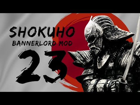 (WE NEEDED SOME HELP) Shokuho 1.04 Part 23 Bannerlord Mod Gameplay