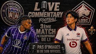 🔴⚪TOULOUSE FC - LOSC LILLE LIVE COMMENTARY | TOULOUSE, PROCHAIN DÉFI DES DOGUES !  |🔥ALLEZ LE LOSC