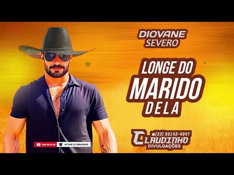 LONGE DO MARIDO DELA - DIOVANE SEVERO @ClaudinhoDivulgacoesOfcial