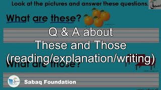 Q & A about These and Those (reading/explanation/writing)