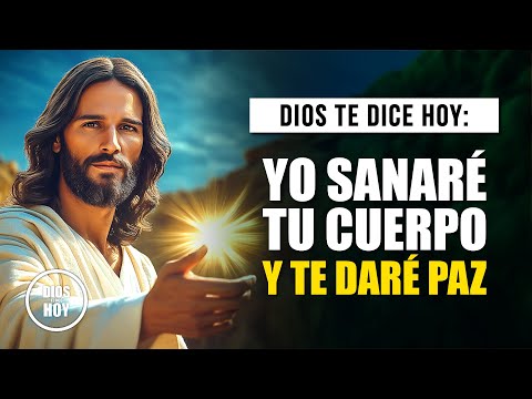 DIOS TE DICE HOY 😇 YO SANARÉ TU CUERPO, TU ALMA Y TE DARÉ MI PAZ