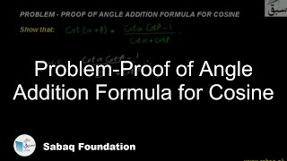 Problem-Proof of Angle Addition Formula for Cosine